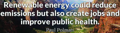 Paul Polman's claim that renewable energy could reduce emissions, create jobs and improve public health. Do you agree with him?