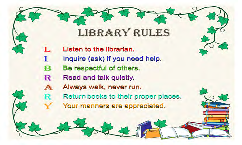 A library rules poster. The first letters of the rules spell LIBRARY: Listen to the librarian, Inquire if you need help, Be respectful of others, Read and talk quietly, Always walk, Return books to their proper places, Your manners are appreciated.