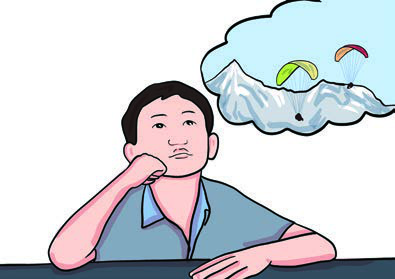 A man dreaming of a paragliding trip over the mountains, something he would love but could live without.